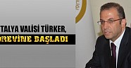Antalya nın yeni Valisi Türker göreve başladı