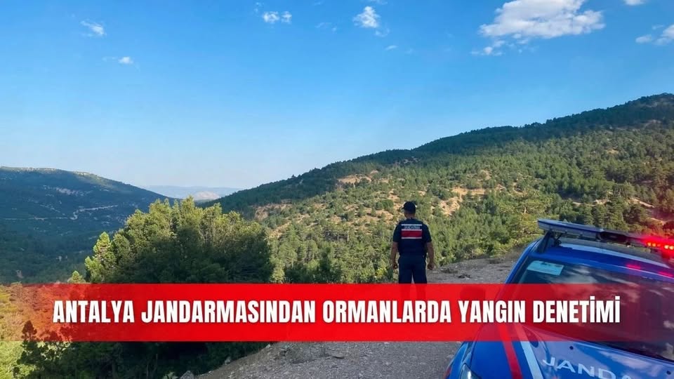 Antalya jandarmasından ormanlarda yangın denetimi