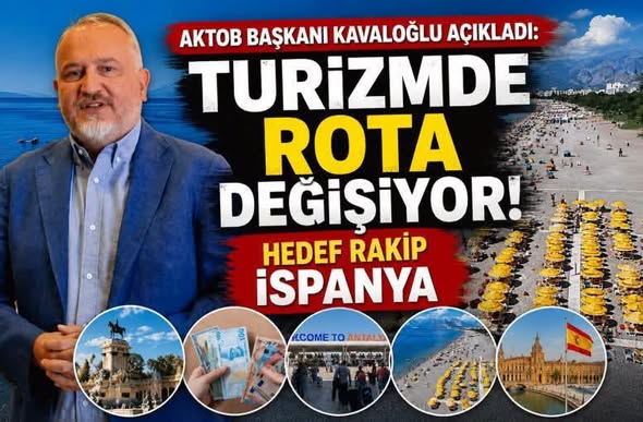 AKTOB Başkanı Kavaloğlu açıkladı: Turizmde rota değişiyor! Hedef rakip İspanya